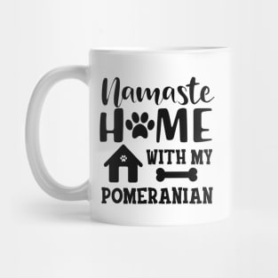 Pomeranian Dog - Namaste home with my pomeranian Mug